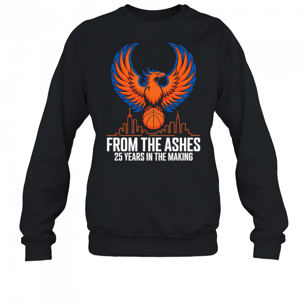 New York Knicks 2025 From The Ashes Phoenix Msg Playoff Fan shirt Sweatshirt