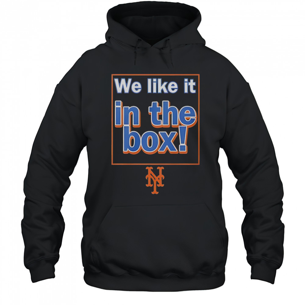 New York Mets We Like It In The Box T-Shirt Hoodie