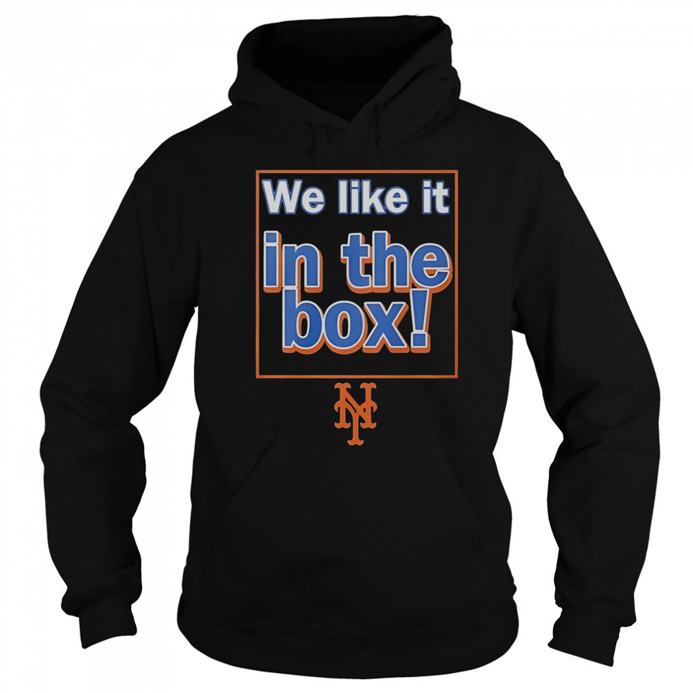 New York Mets We Like It In The Box T-Shirt Sweatshirt