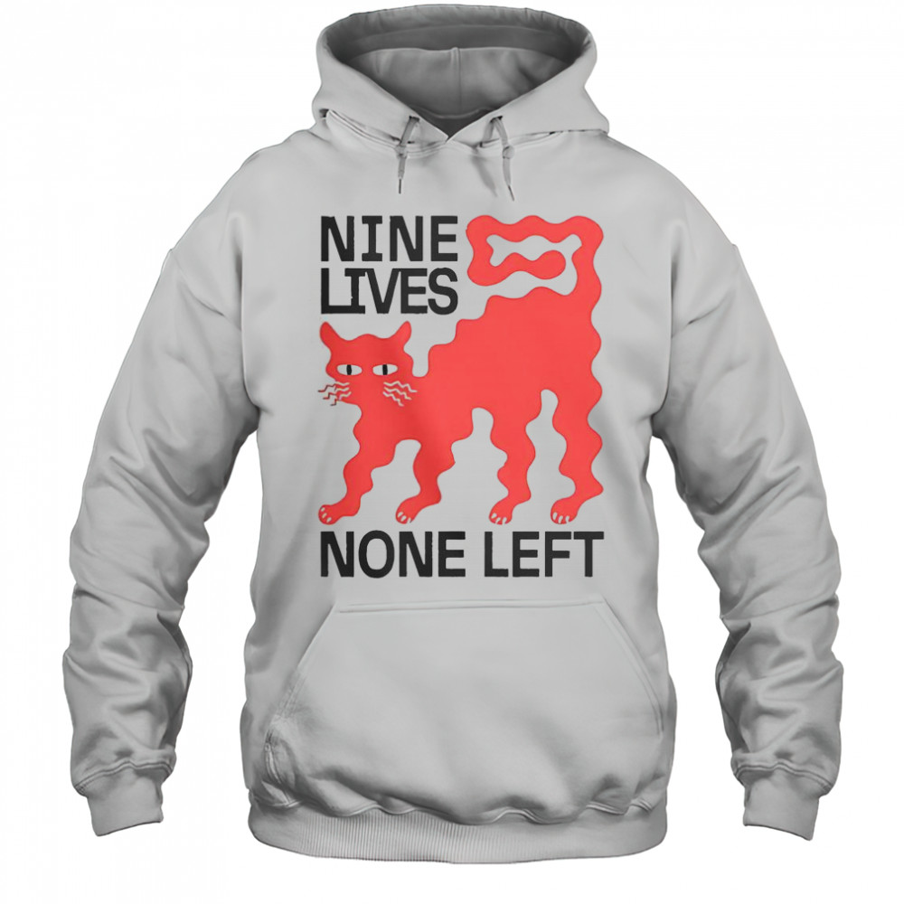 Nine Lives None Left Cat T-Shirt Hoodie