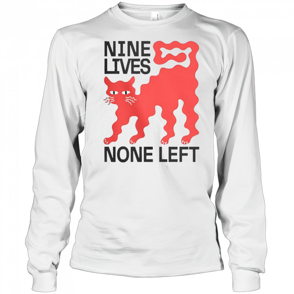 Nine Lives None Left Cat T-Shirt Long Sleeved