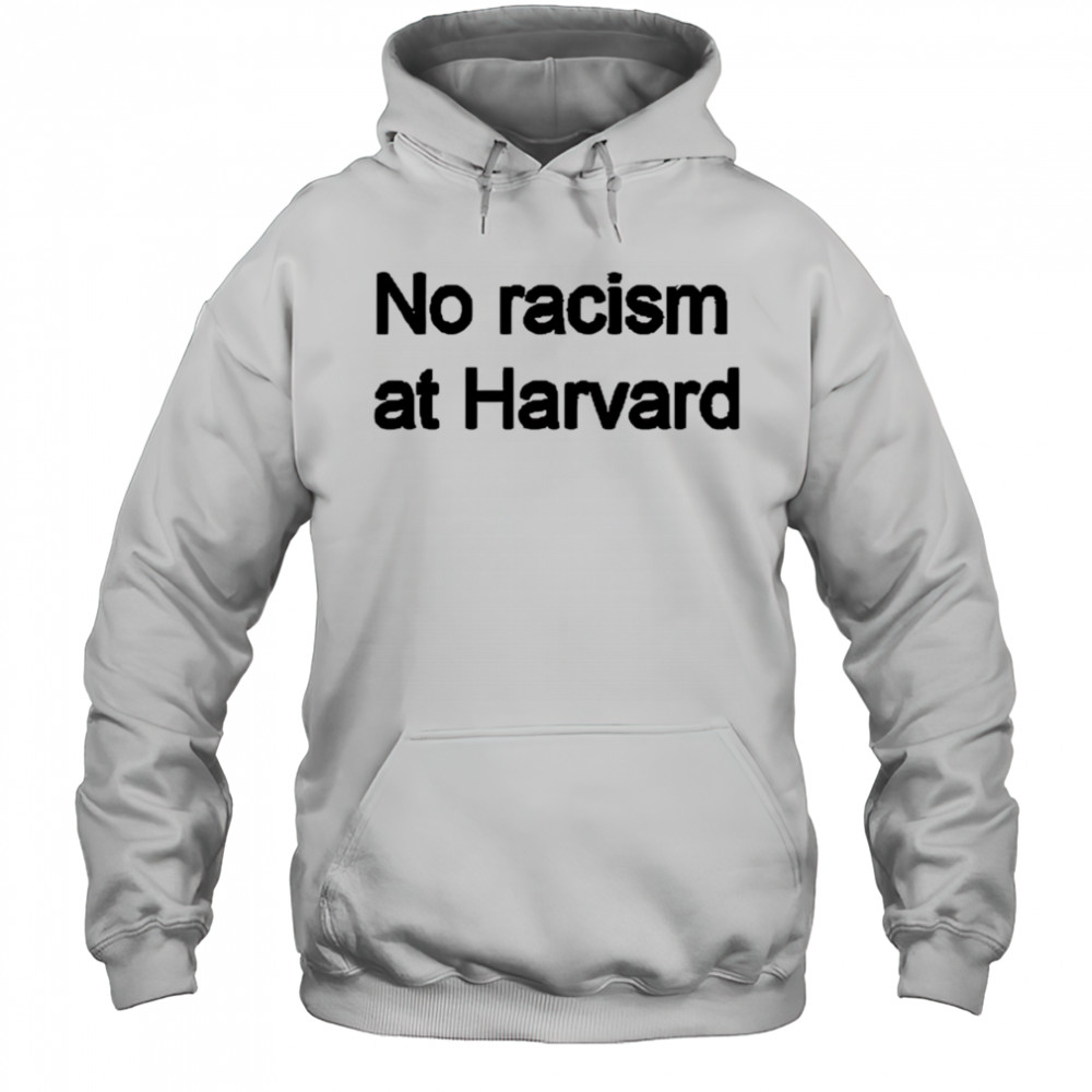 No racism at Harvard shirt Hoodie