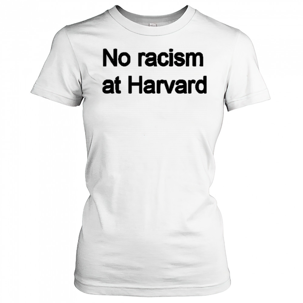 No racism at Harvard shirt Women's T-shirt