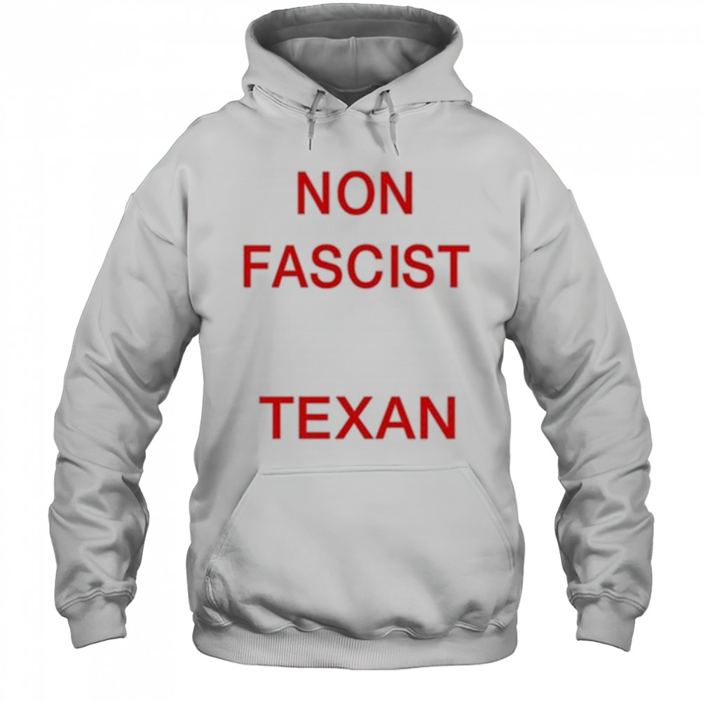 Non Fascist Texan T-Shirt Hoodie