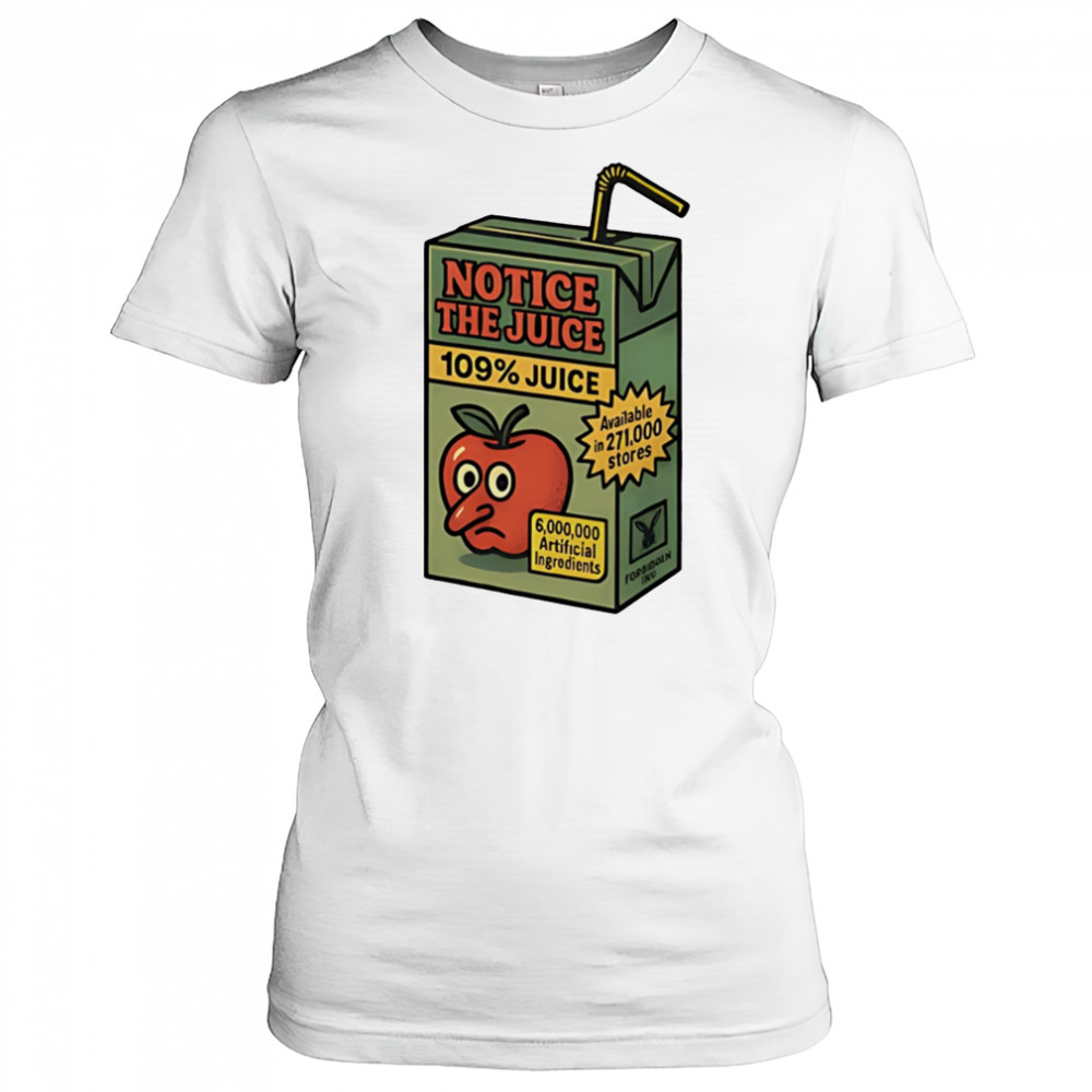 Notice the juice 109% juice shirt Women's T-shirt
