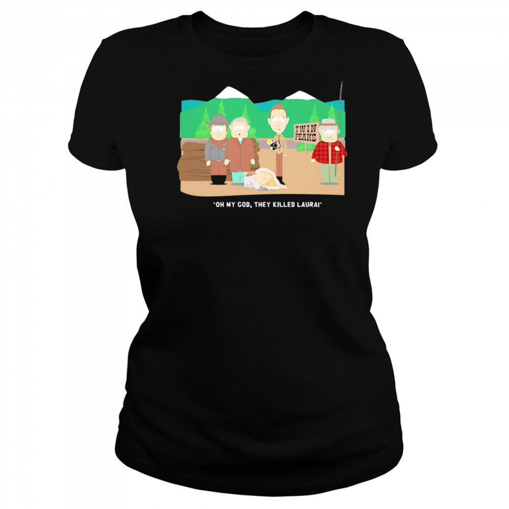 Oh my God they killed Laura shirt Women's T-shirt