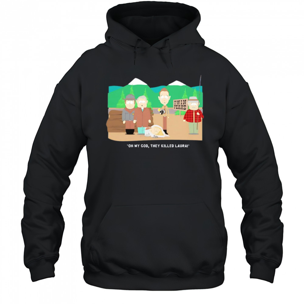 Oh my God they killed Laura shirt Hoodie