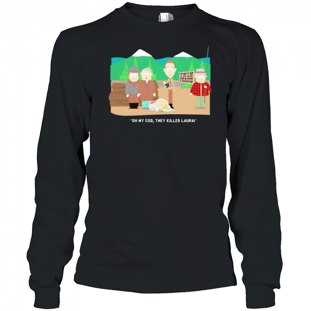 Oh my God they killed Laura shirt Long Sleeved