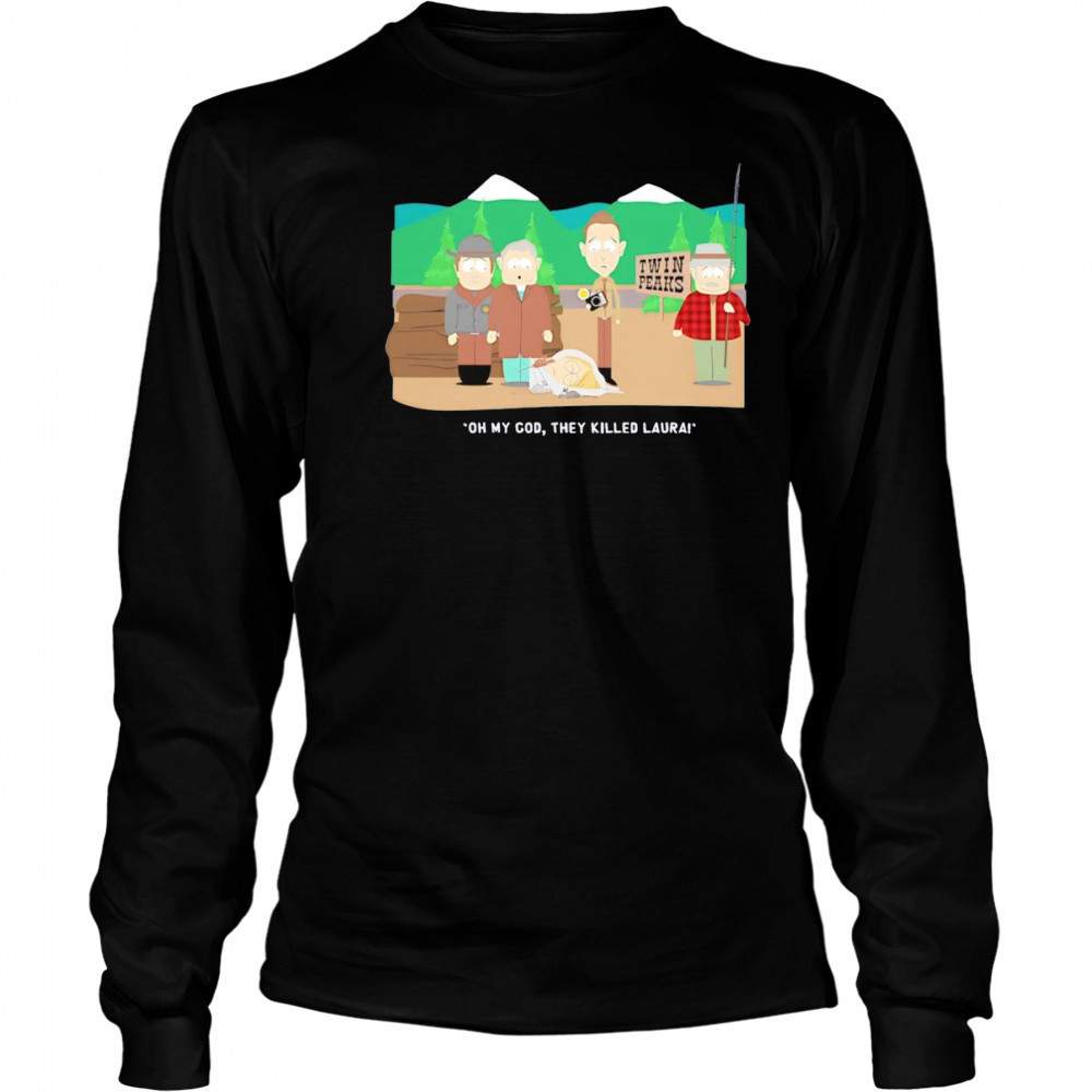 Oh my God they killed Laura shirt Long Sleeved