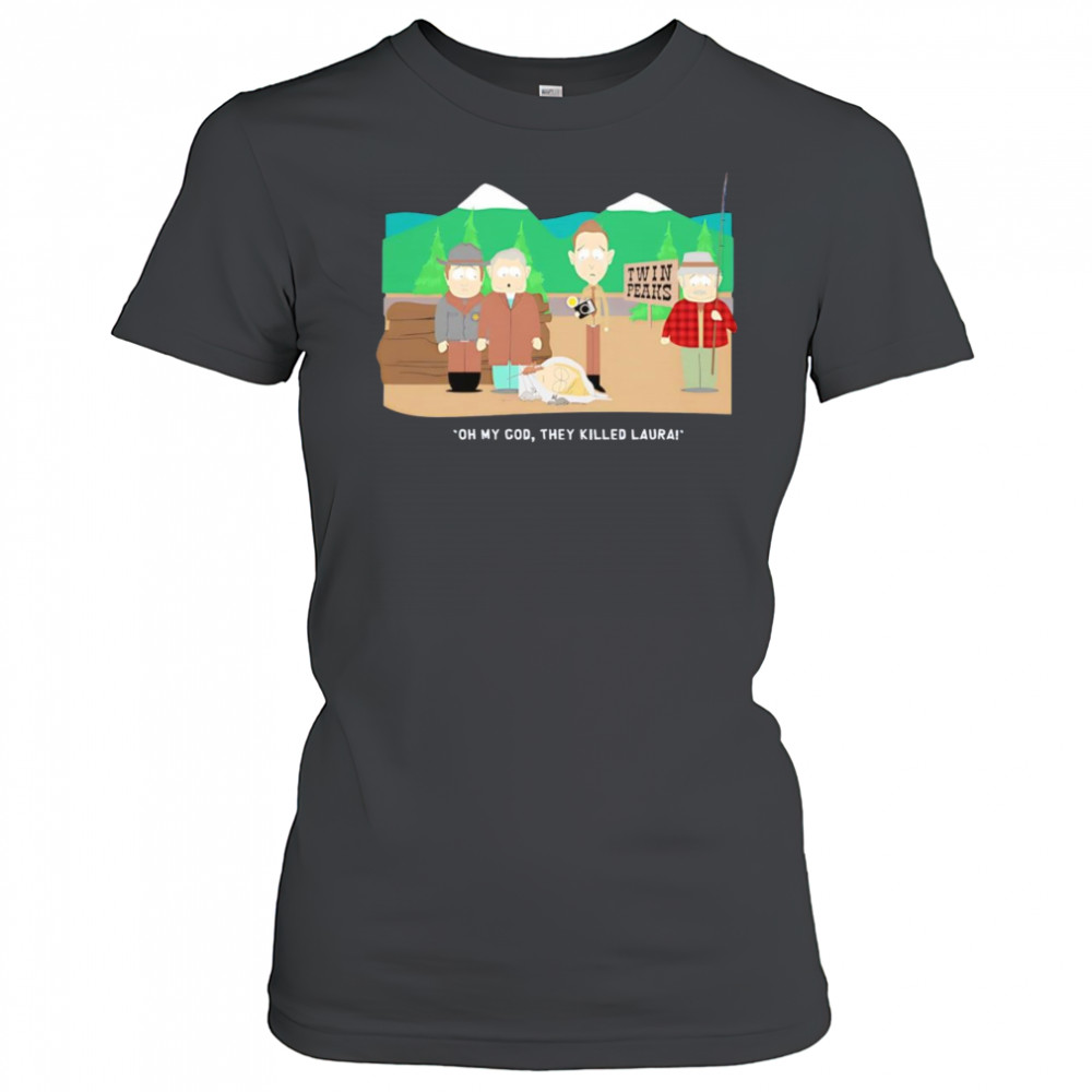 Oh my God they killed Laura shirt Women's T-shirt