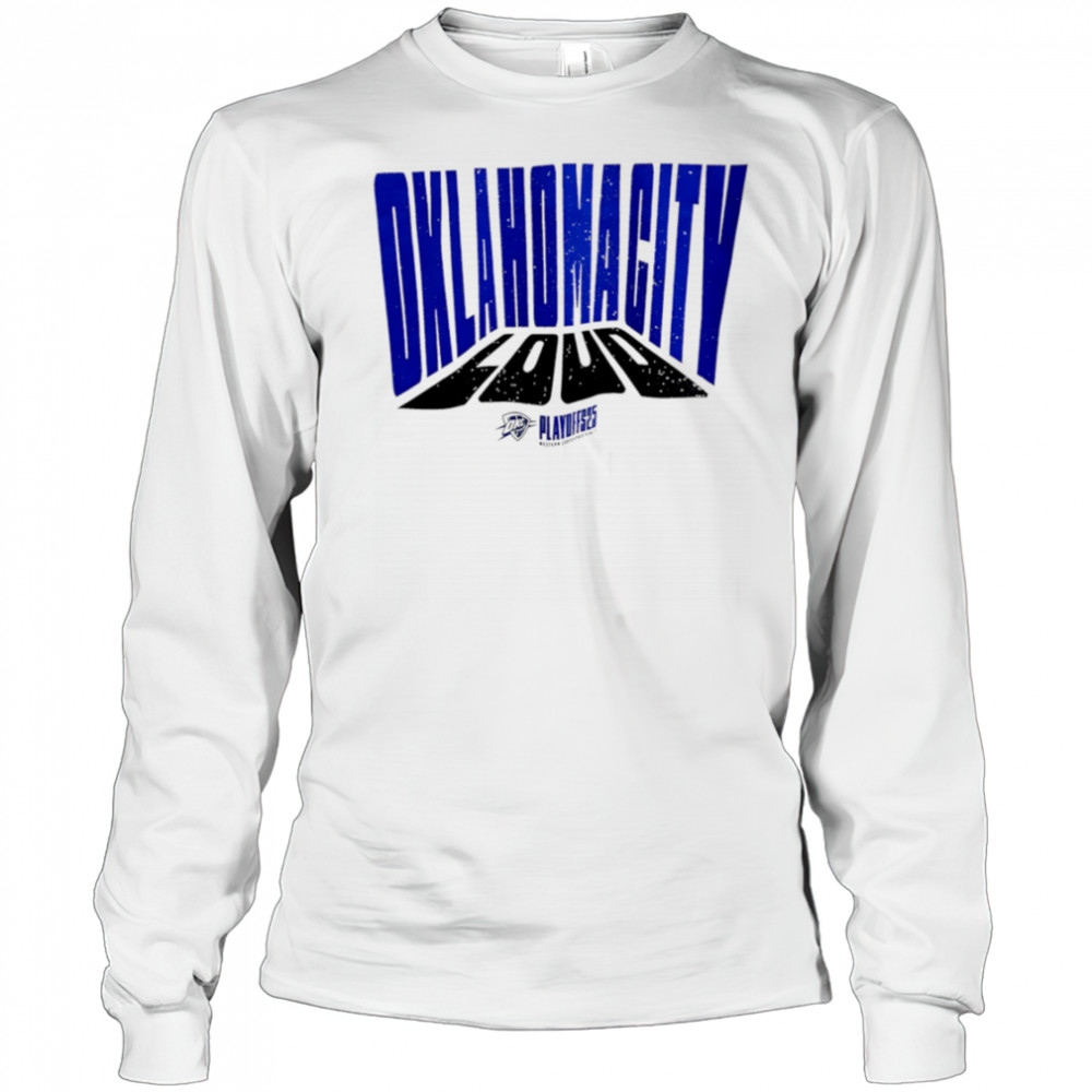 Oklahoma City Loud playoff 2025 shirt Long Sleeved