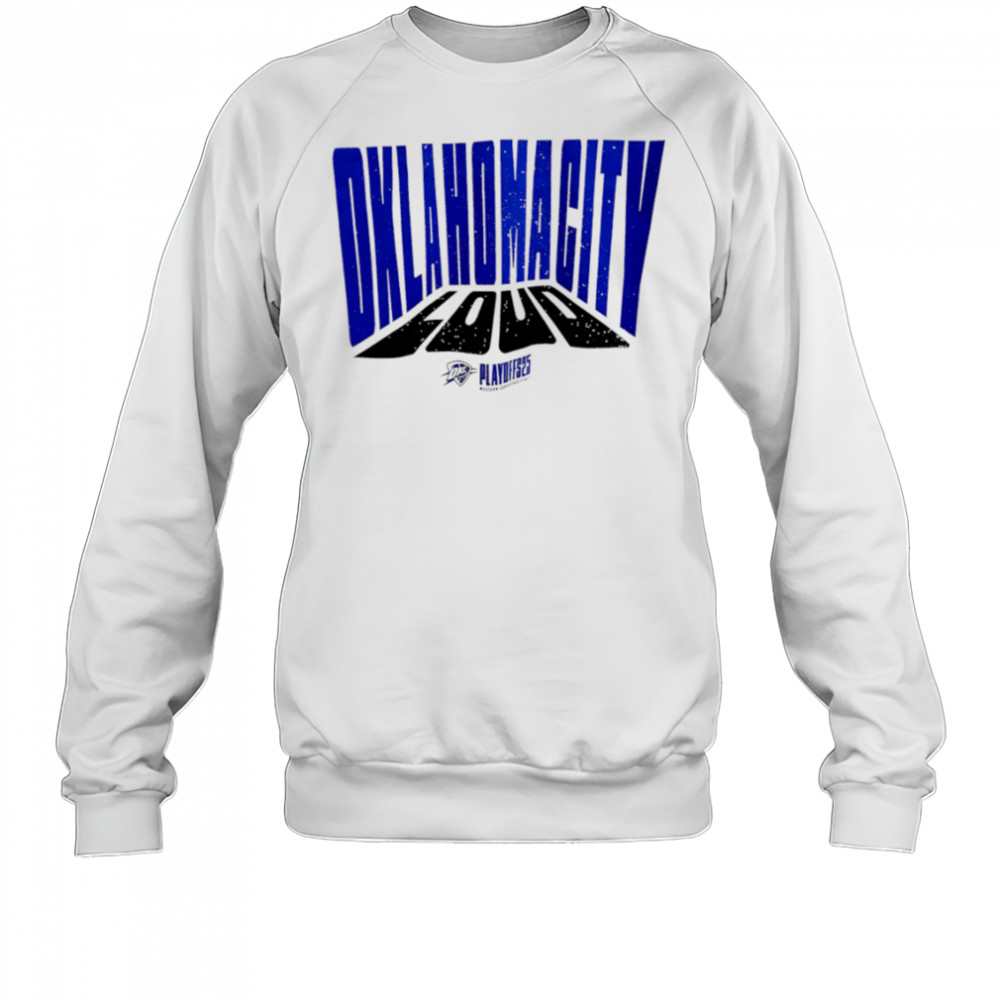 Oklahoma City Loud playoff 2025 shirt Sweatshirt