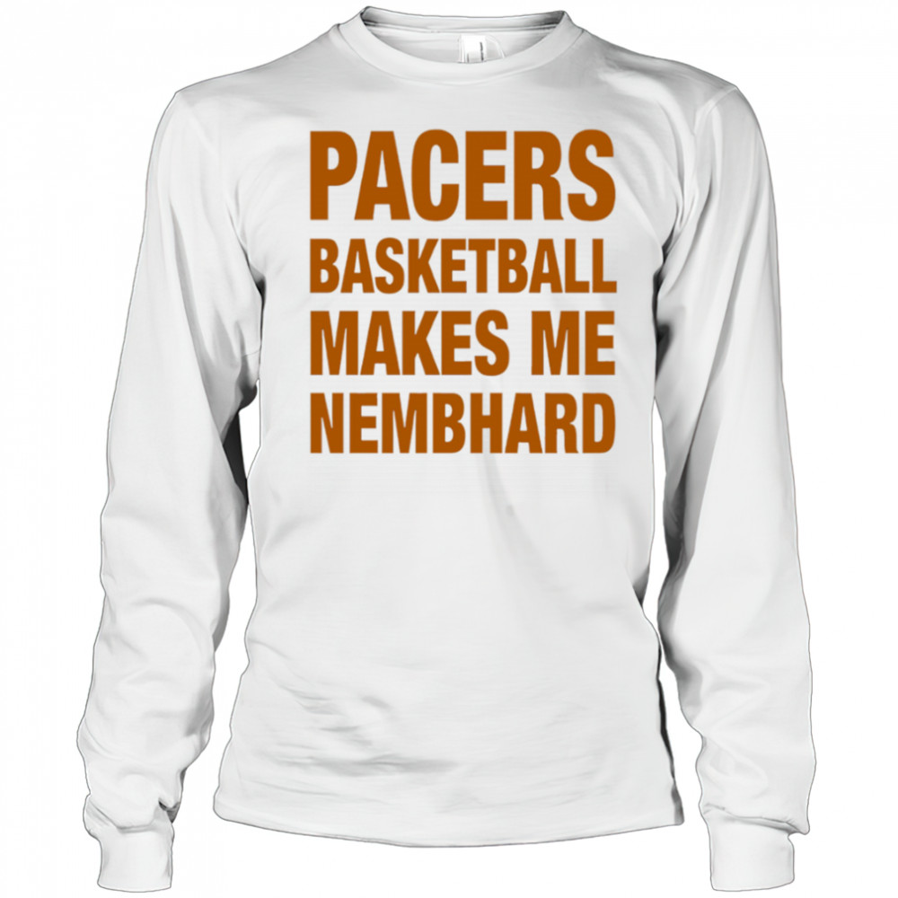 Pacers Basketball Makes Me Nembhard shirt Long Sleeved