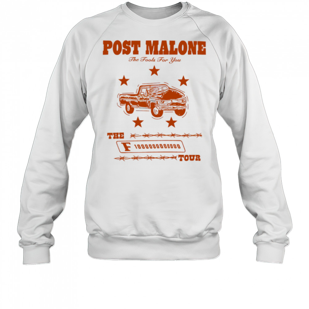 Post Malone The Fool For You F1 Trillion Tour shirt Sweatshirt
