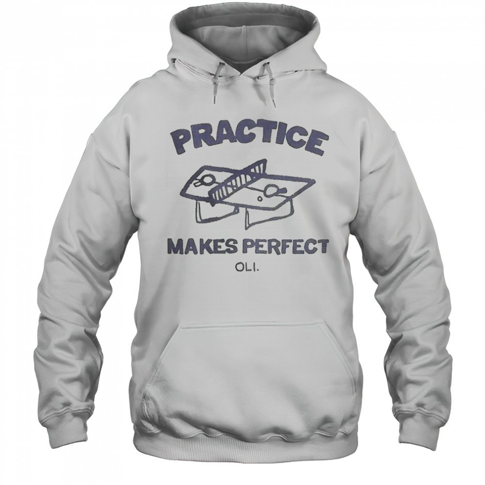 Practice Makes Perfect Oli T-Shirt Hoodie