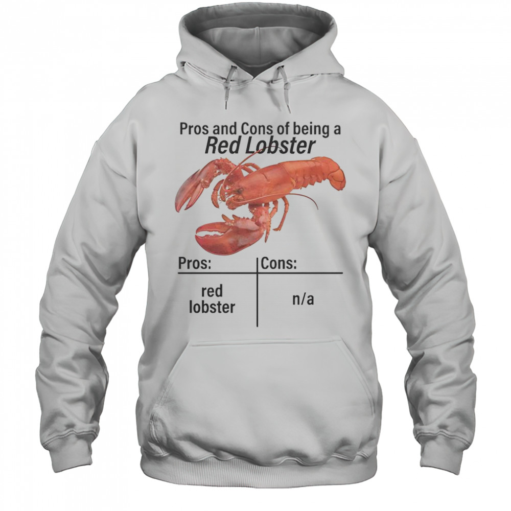 Pros And Cons Of Being A Red Lobster T-Shirt Hoodie