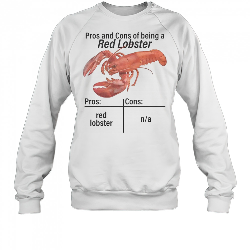 Pros And Cons Of Being A Red Lobster T-Shirt Sweatshirt