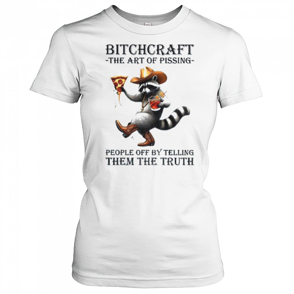 Raccoon bitchcraft the art of pissing people off my telling them the truth shirt Women's T-shirt