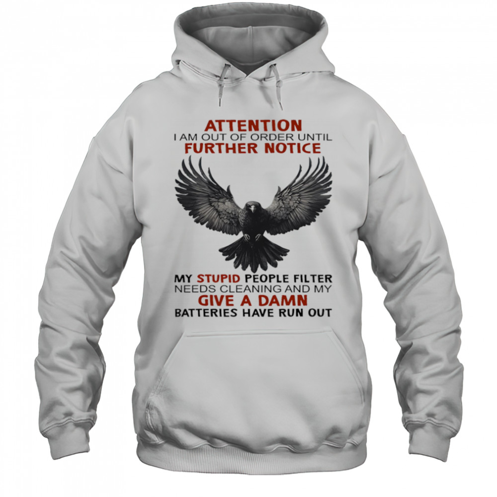Raven attention I am out of order until further notice shirt Hoodie