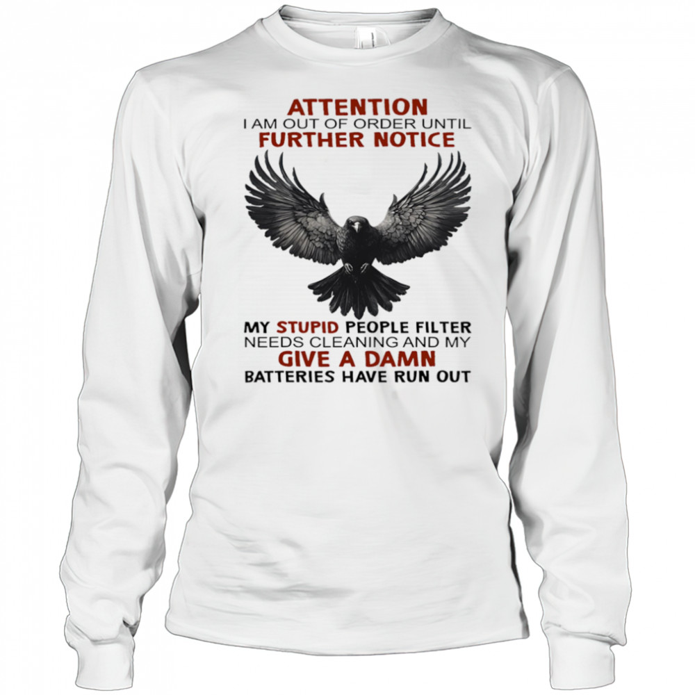 Raven attention I am out of order until further notice shirt Long Sleeved