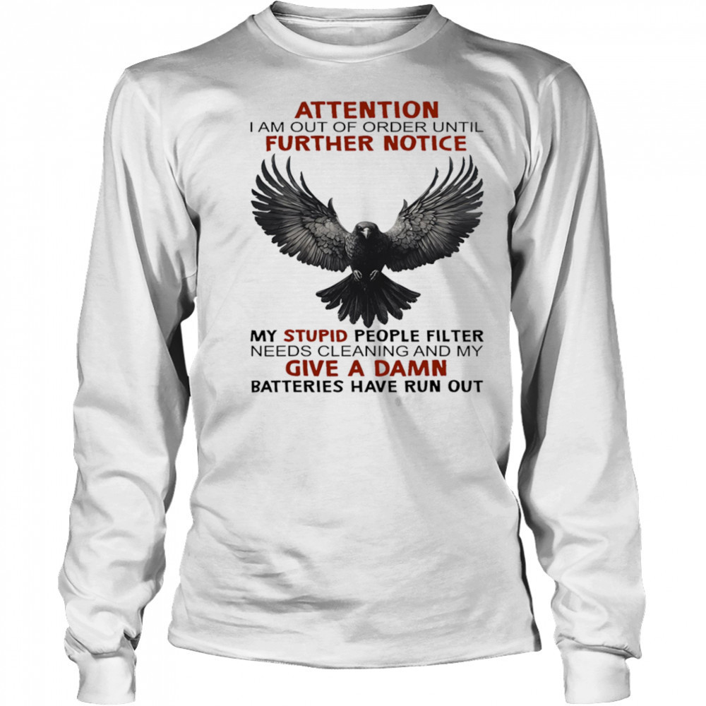 Raven attention I am out of order until further notice shirt Long Sleeved