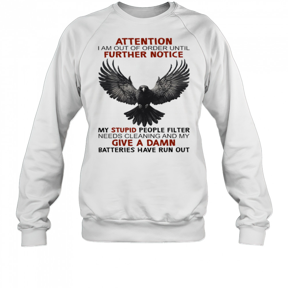 Raven attention I am out of order until further notice shirt Sweatshirt