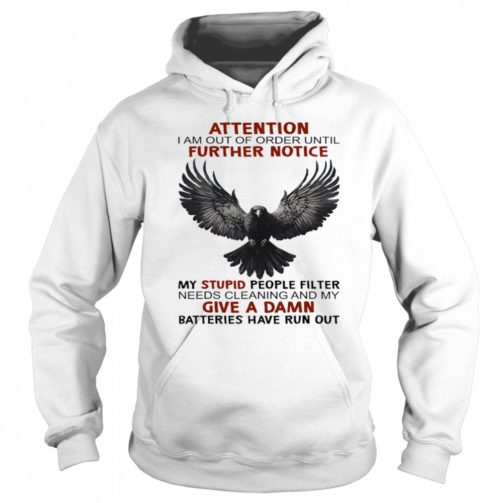 Raven attention I am out of order until further notice shirt Sweatshirt