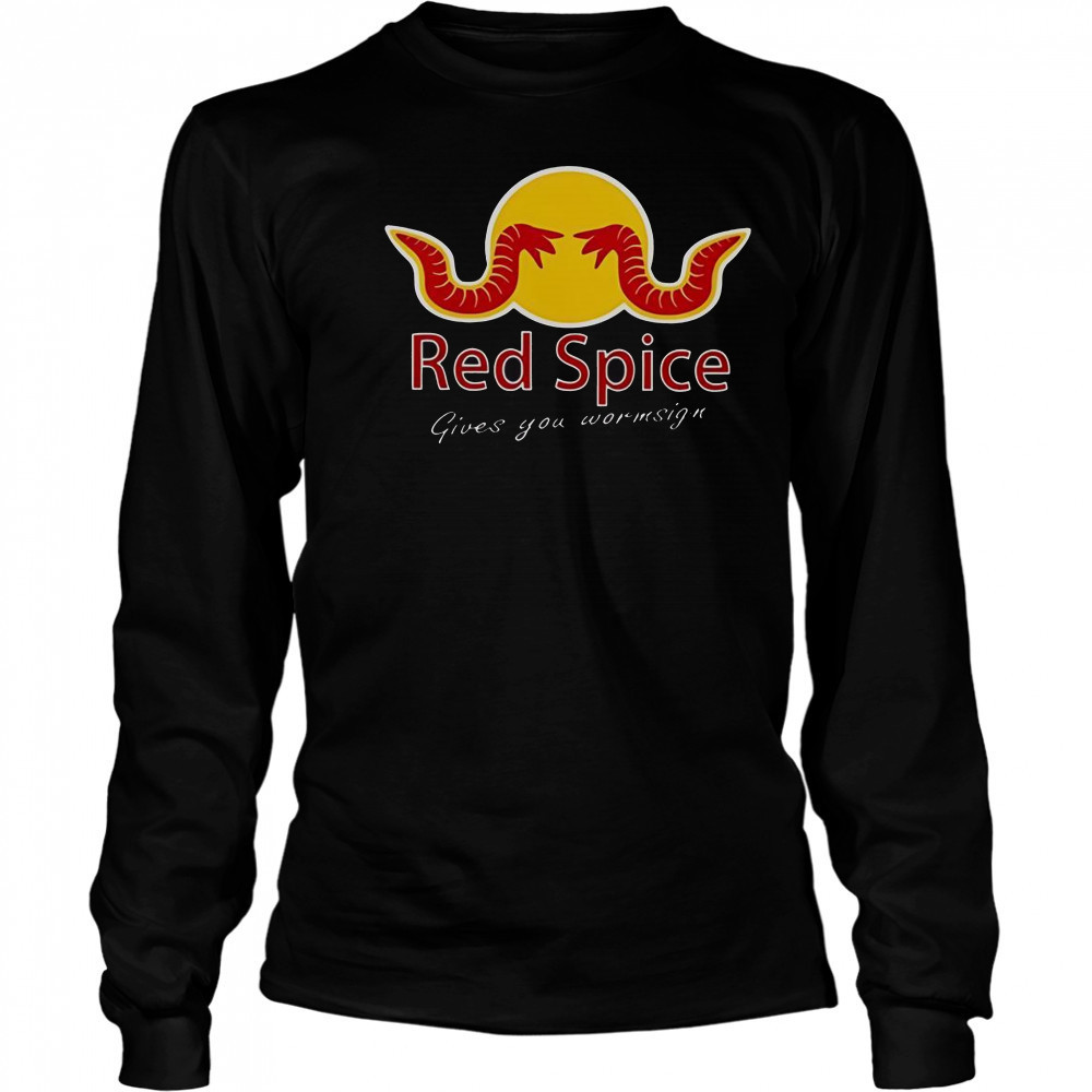 Red Spice Give You Wormsign T-Shirt Long Sleeved