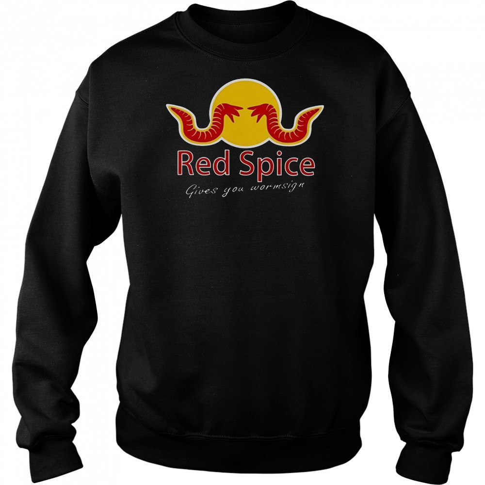 Red Spice Give You Wormsign T-Shirt Hoodie