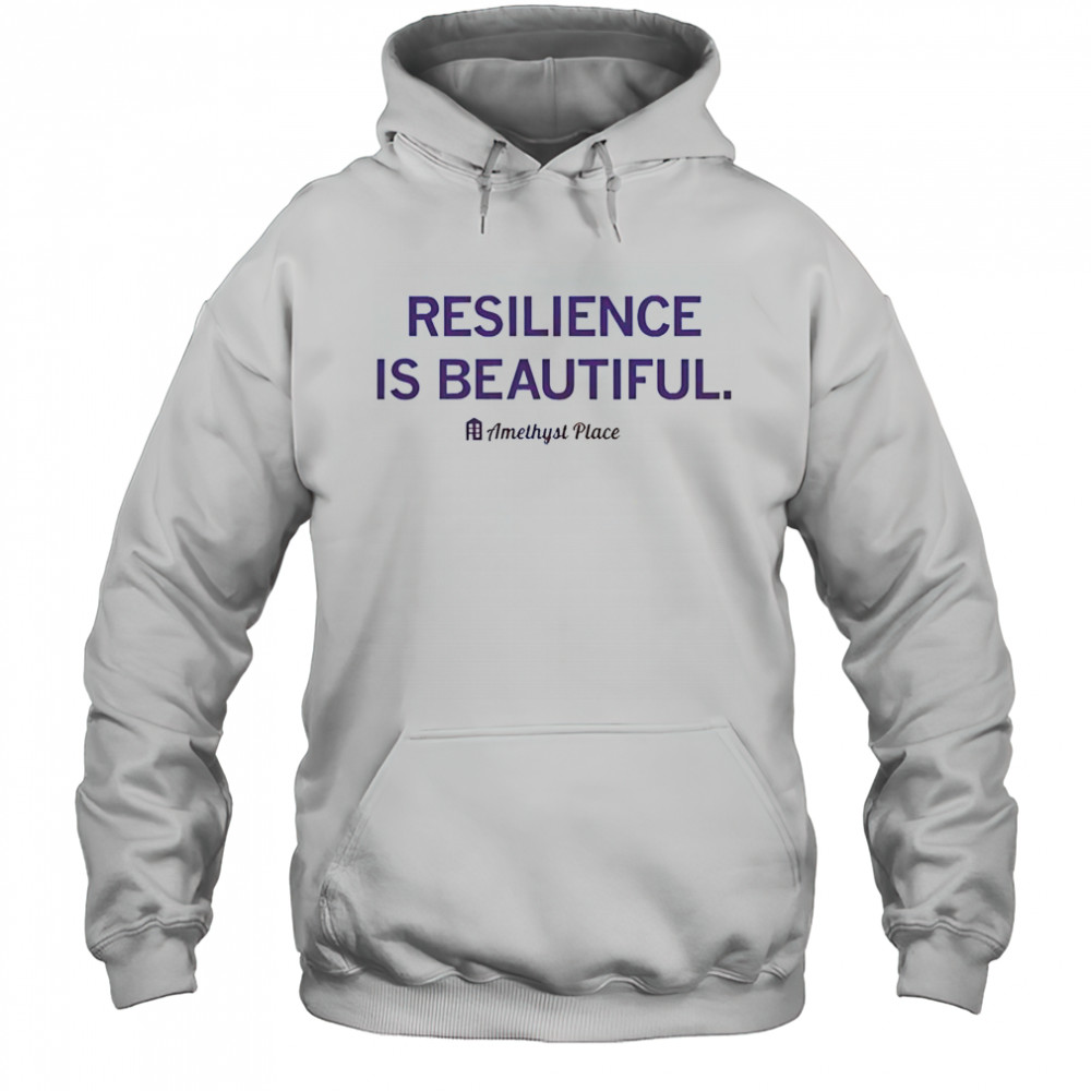Resilience Is Beautiful Amethyst Place T-Shirt Hoodie