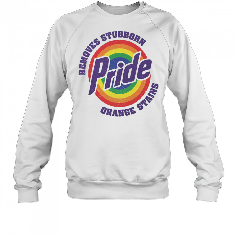 Resist Trump Removes Stubborn Orange Stains LGBT Pride shirt Sweatshirt
