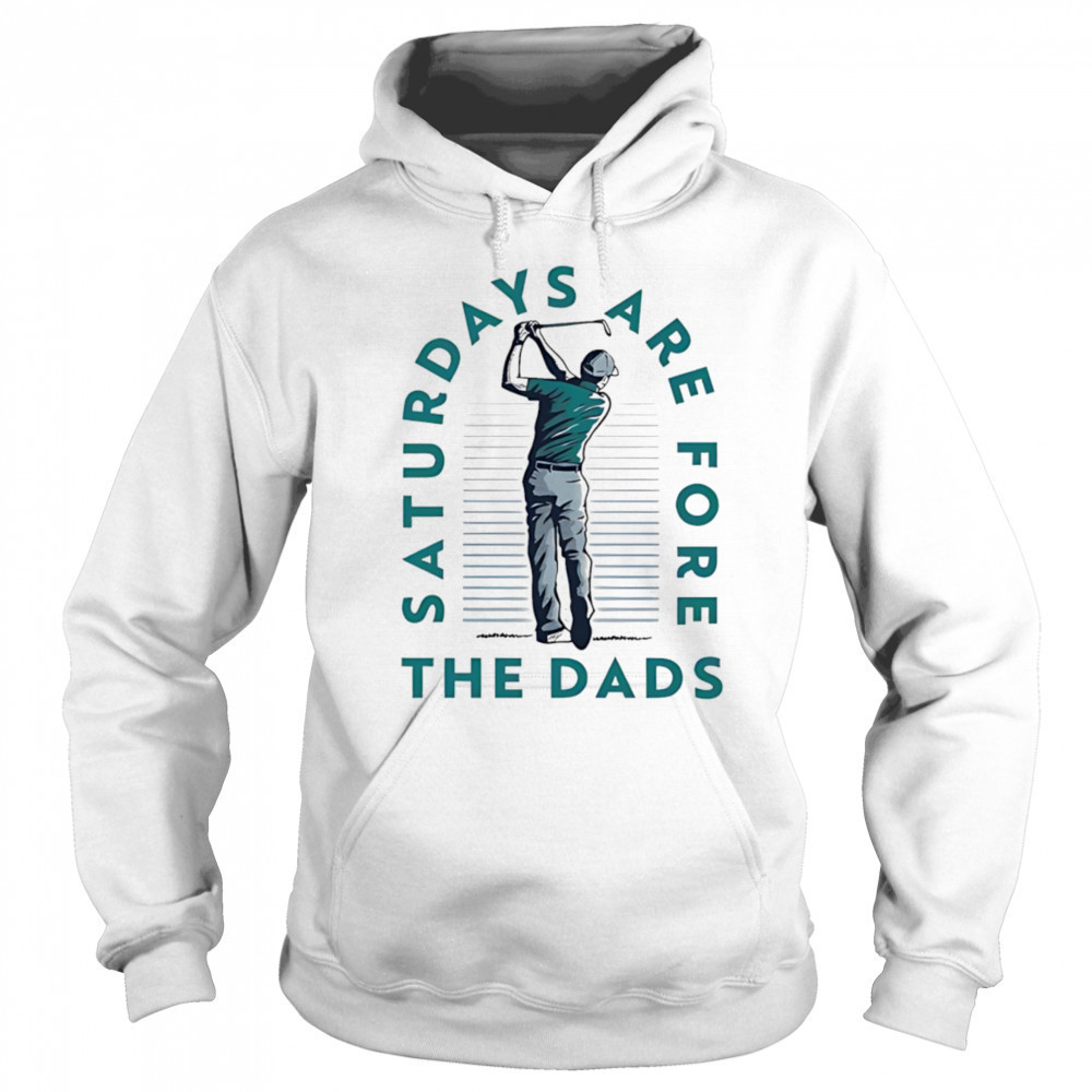 Saturdays are fore the dads golf shirt Sweatshirt