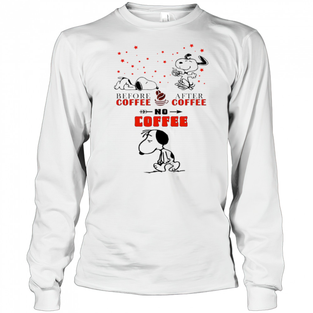 Snoopy before coffee after coffee no coffee shirt Long Sleeved