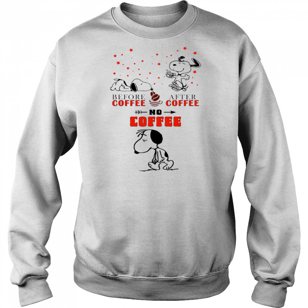 Snoopy before coffee after coffee no coffee shirt Hoodie