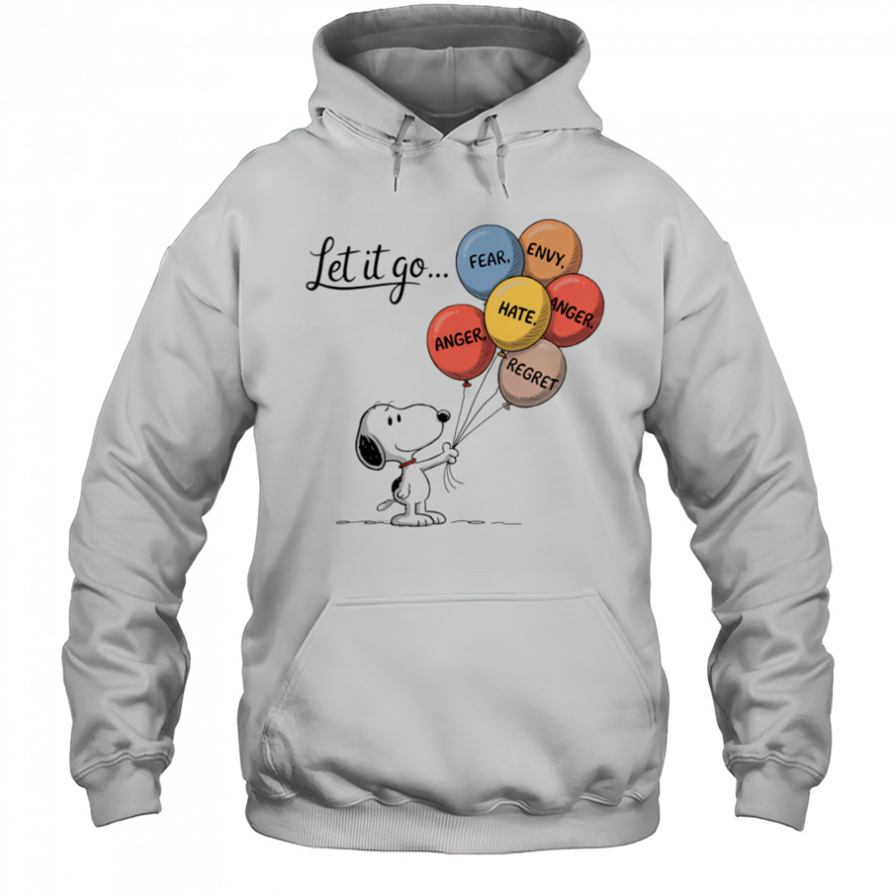 Snoopy let it go fear envy hate anger regret shirt Hoodie