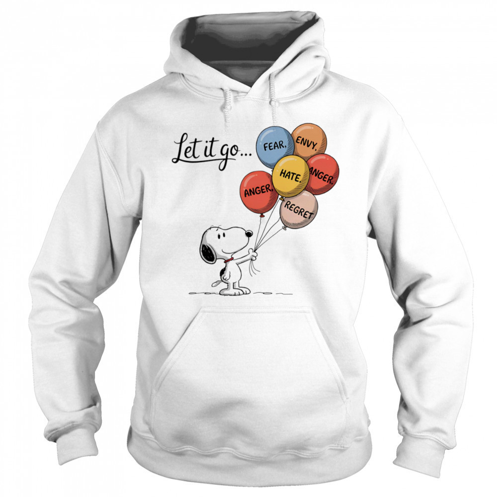 Snoopy let it go fear envy hate anger regret shirt Sweatshirt