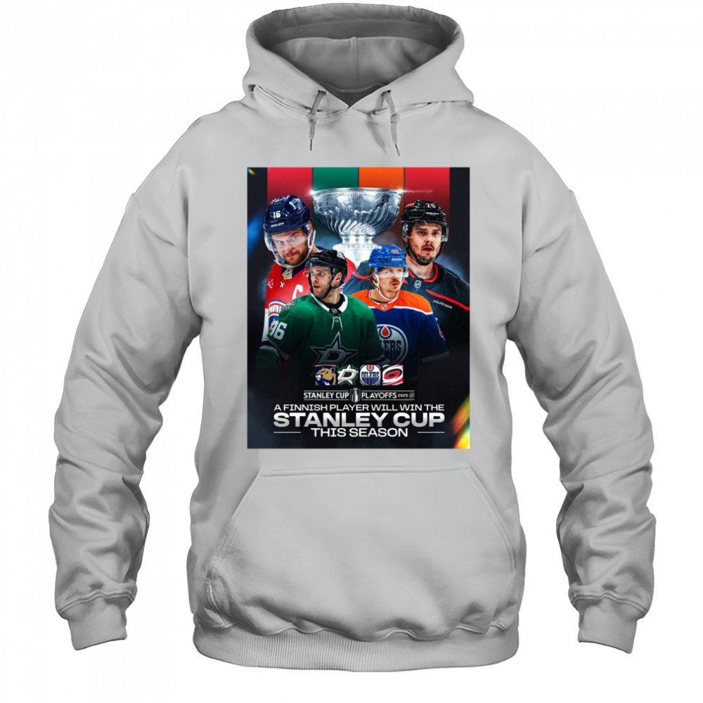 Stanley Cup Playoffs 2025 A Finnish Player Will Win The Stanley Cup This Season Poster shirt Hoodie