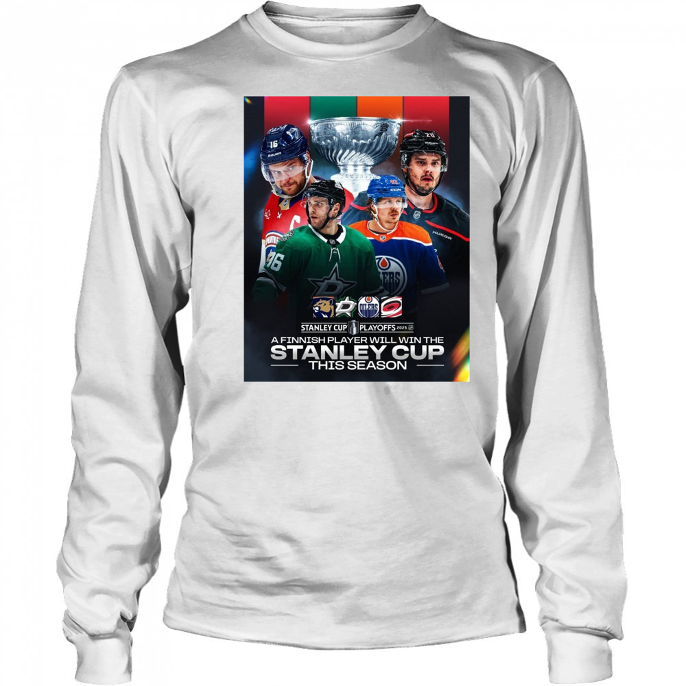 Stanley Cup Playoffs 2025 A Finnish Player Will Win The Stanley Cup This Season Poster shirt Long Sleeved