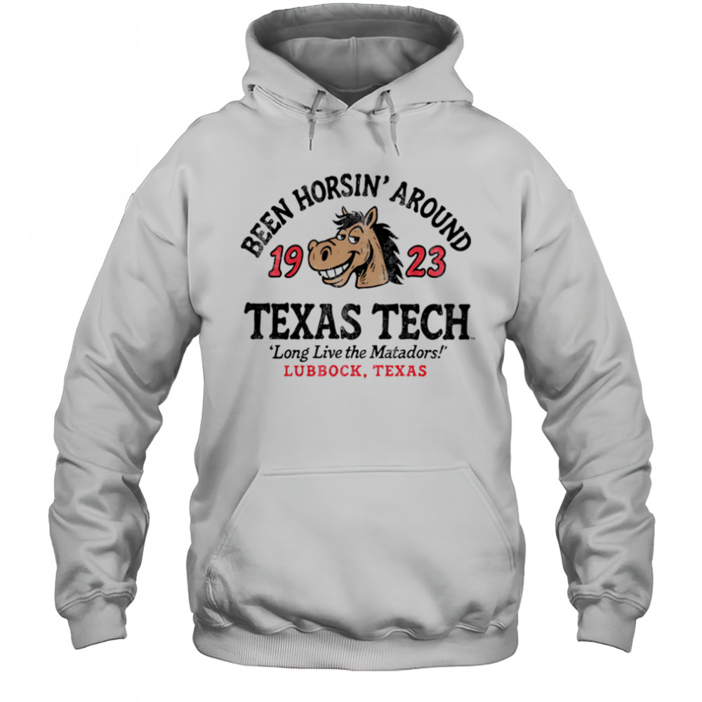 Texas Tech Horsin’ Around long live the Matadors shirt Hoodie