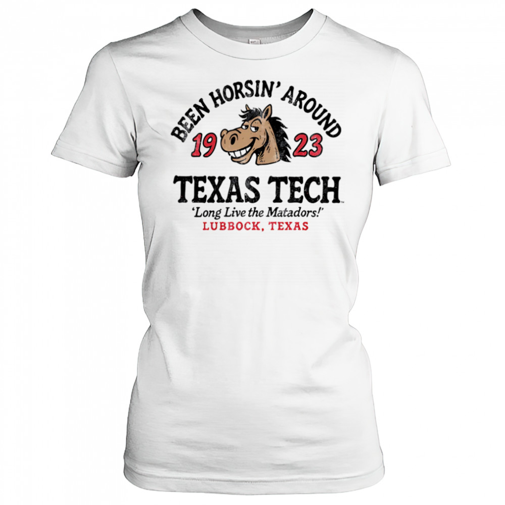 Texas Tech Horsin’ Around long live the Matadors shirt Women's T-shirt