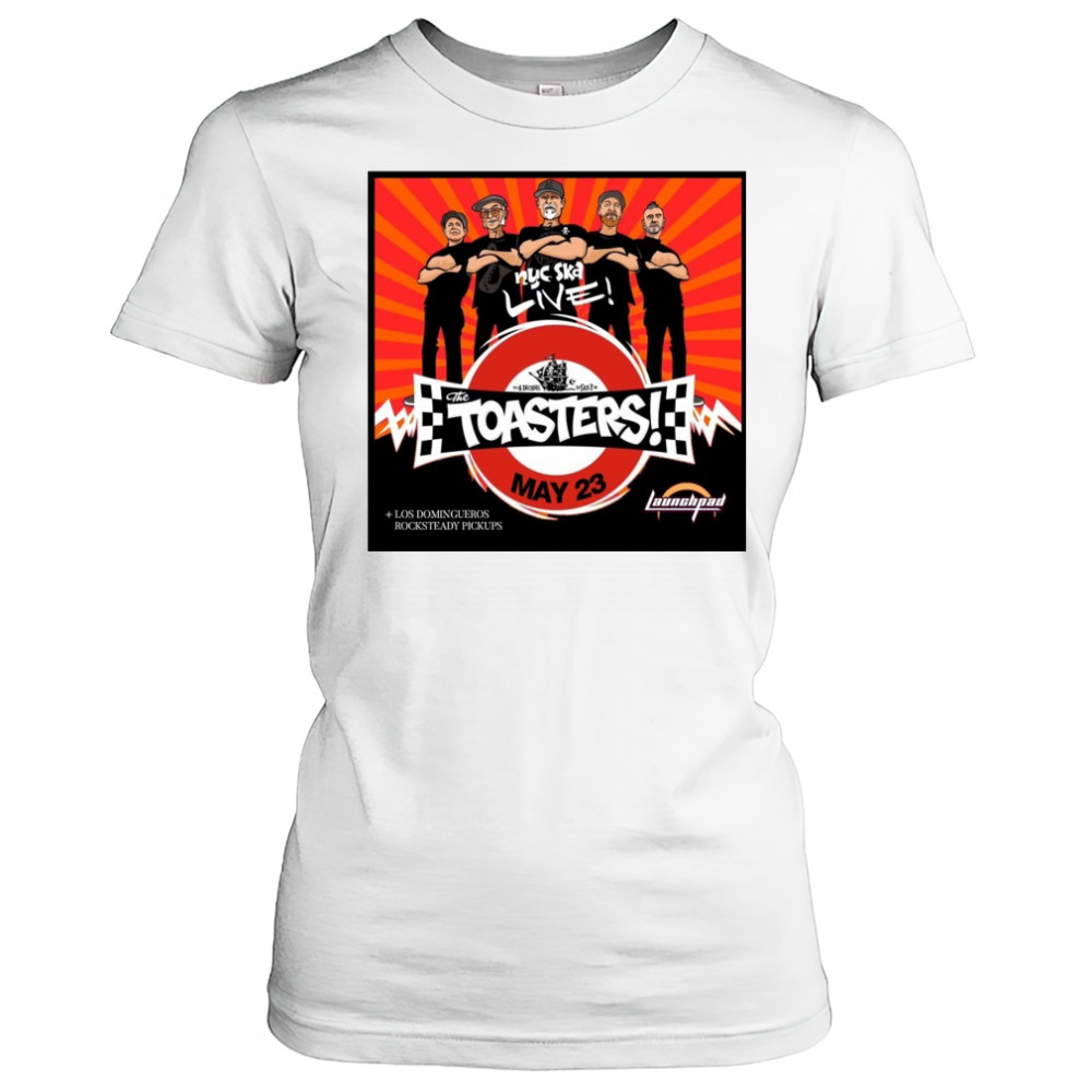 The Toasters Los Domingueros Rocksteady Pickups Friday at Launchpad May 23 2025 Poster t-shirt Women's T-shirt