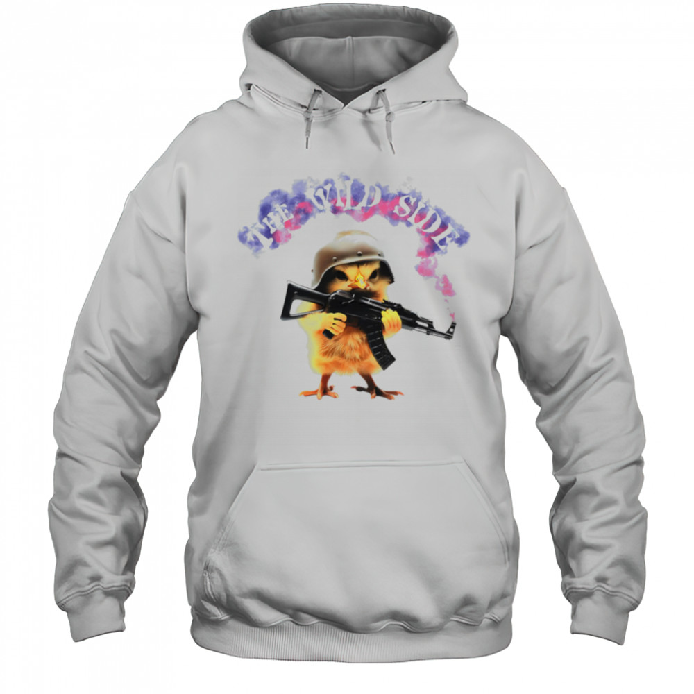 The Wild Side chicken gun shirt Hoodie