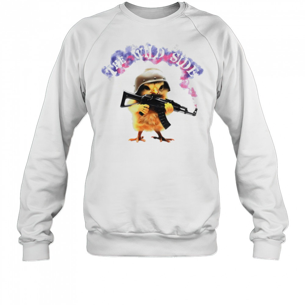 The Wild Side chicken gun shirt Sweatshirt