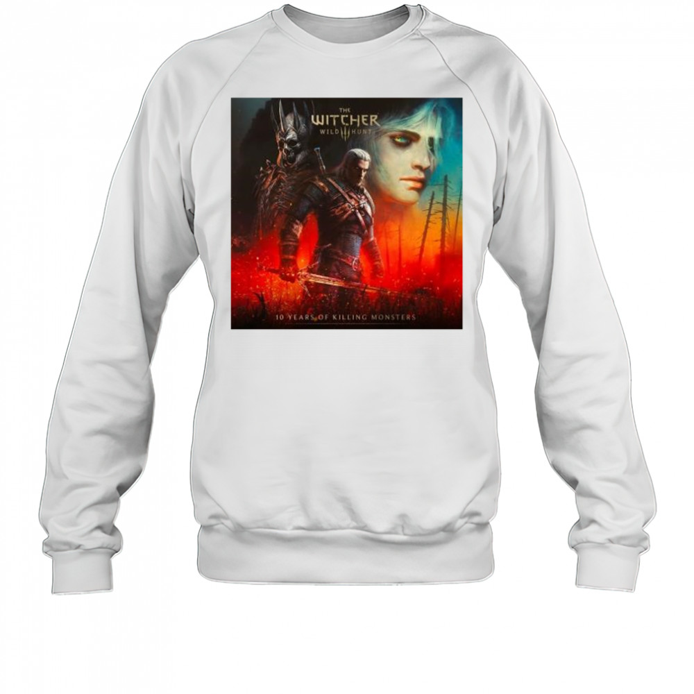 The Witcher 3 Wild Hunt 10 Years Of Killing Monster 2025 t-shirt Sweatshirt