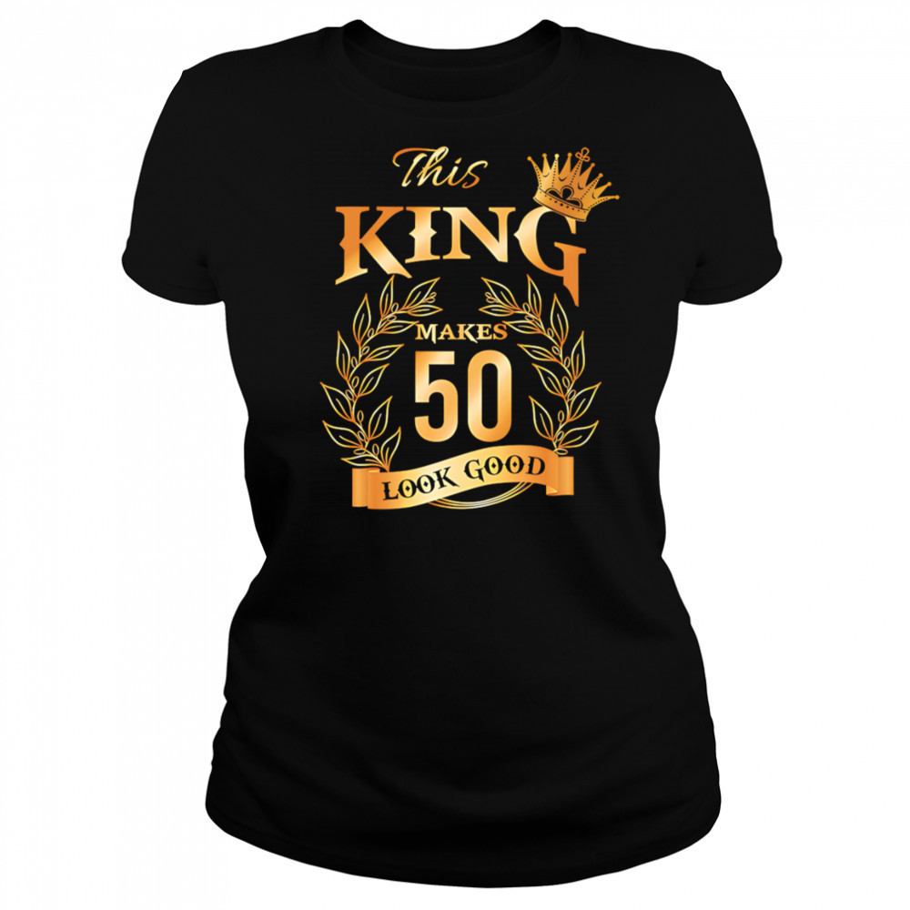 This King Makes 50 Look Good shirt Women's T-shirt