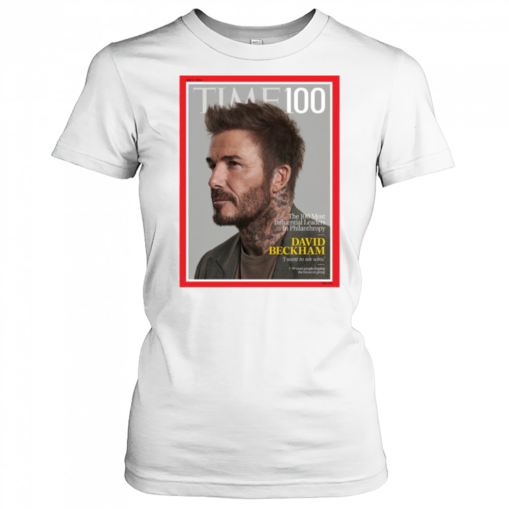 Time 100 The 100 Most Influential Leaders In Philanthropy David Beckham I Want To See Wins Poster t-shirt Women's T-shirt