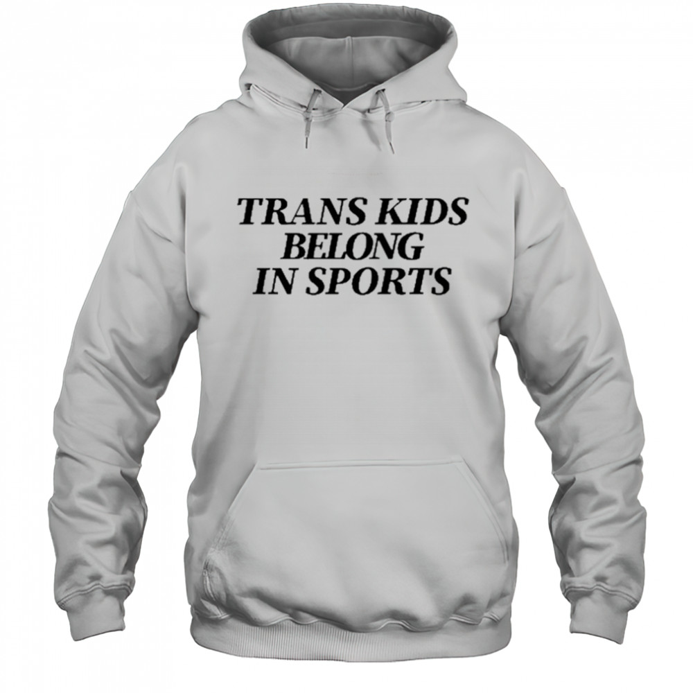 Trans Kids Belong In Sports shirt Hoodie