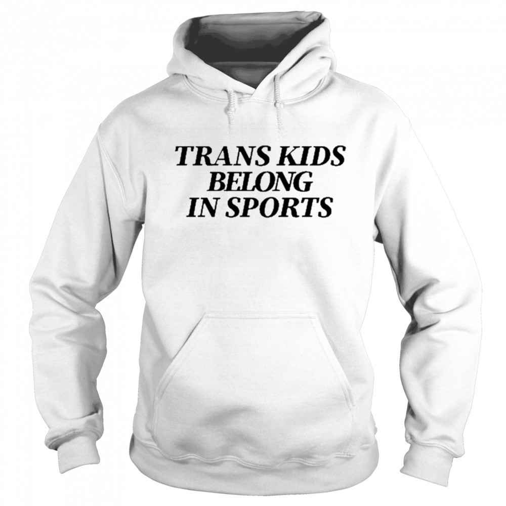 Trans Kids Belong In Sports shirt Sweatshirt