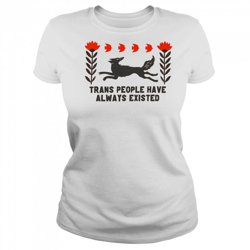 Trans people have always existed shirt Women's T-shirt