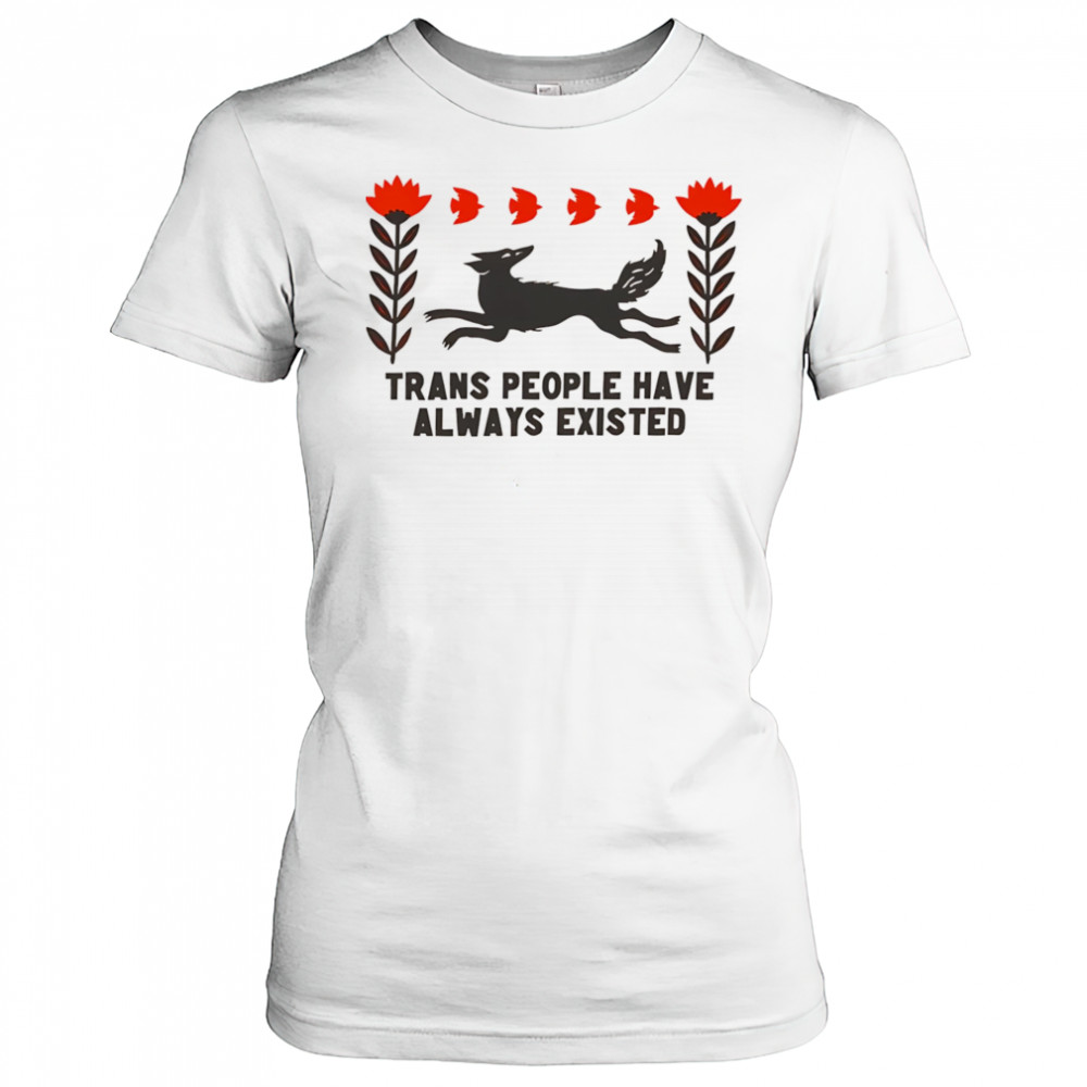 Trans people have always existed shirt Women's T-shirt